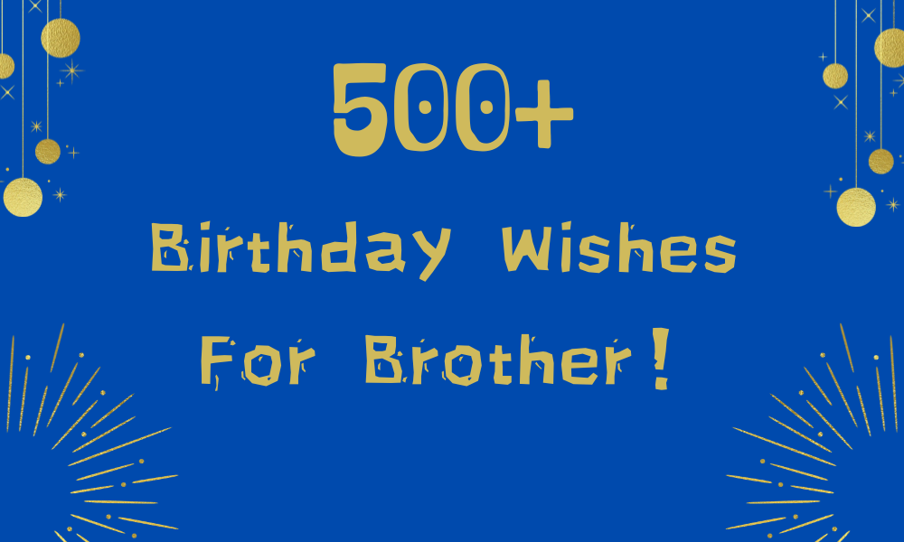 500-birthday-wishes-for-brother