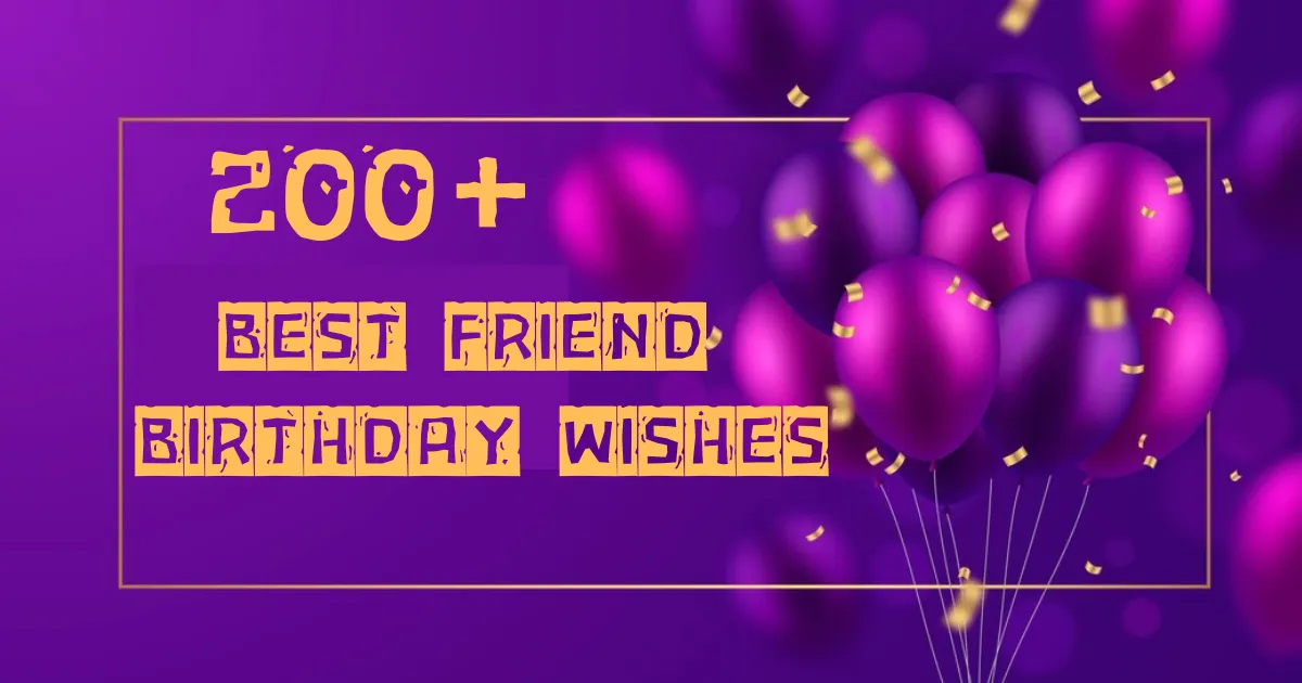 200+ Birthday Wishes For Best Friend